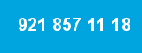 921 857 11 18